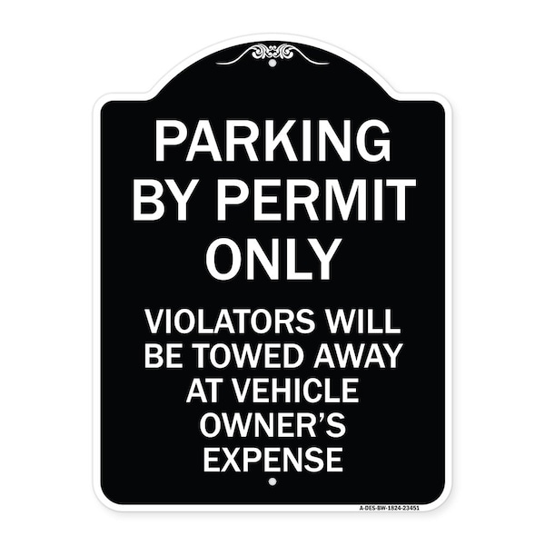 Signmission Parking by Permit Violators Towed Away Vehicle Owners Expense Alum Sign, 18" L, 24" H, BW-1824-23451 A-DES-BW-1824-23451 - main